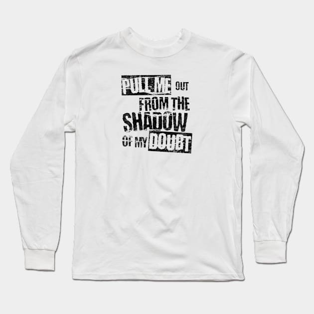 Pull me out from the shadow of my doubt Long Sleeve T-Shirt by LEMEDRANO